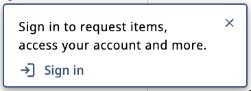 screenshot of sign in prompt that says 'sign in to request items, access your account and more'